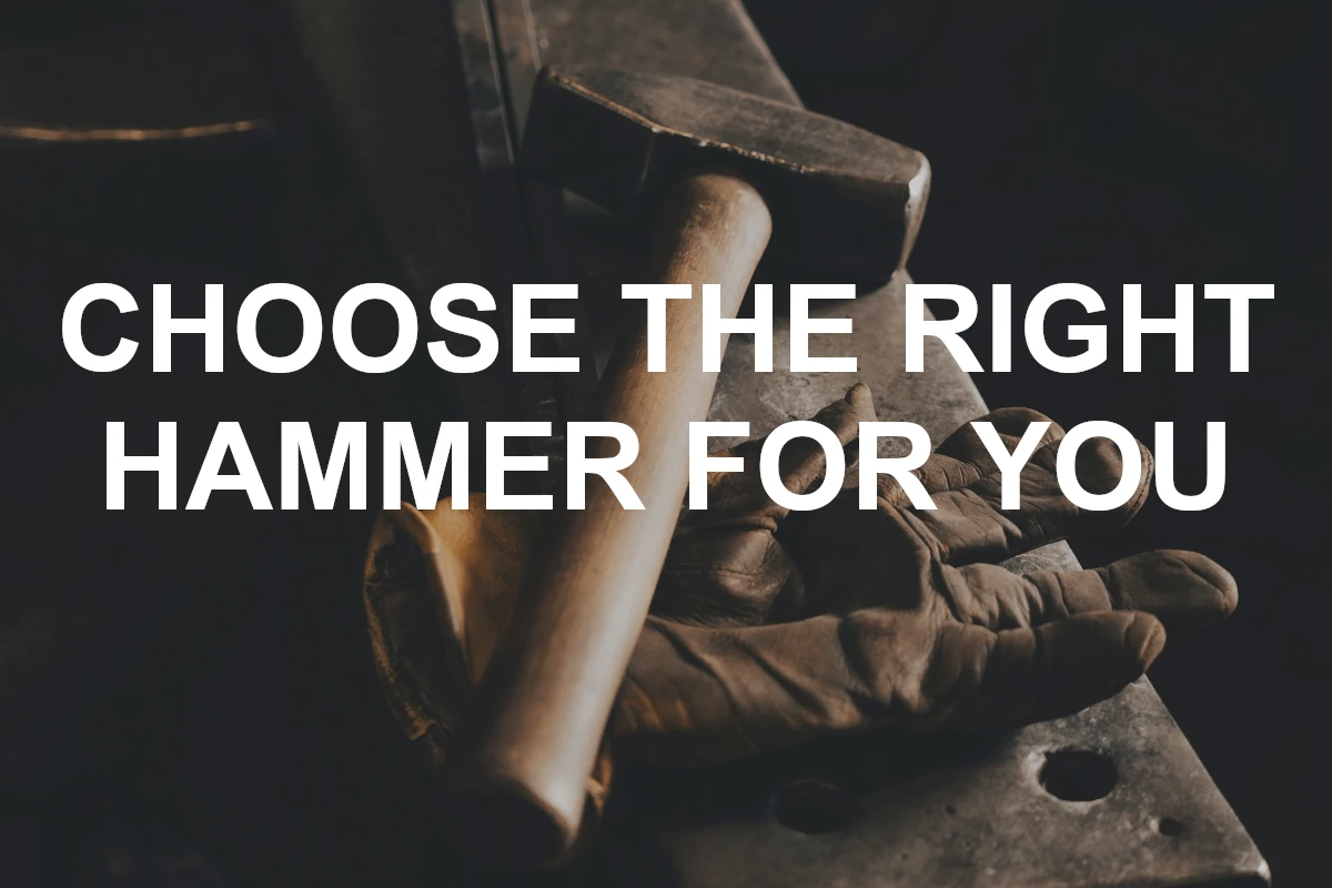 image of a hammer with a text "choose the right hammer"